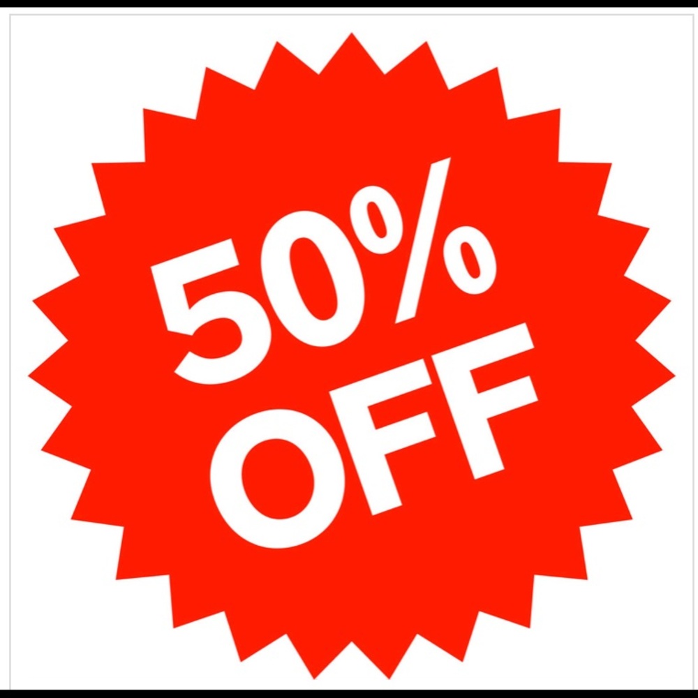 50 PERCENT OFF!!!! EVERYTHING MUST GO!